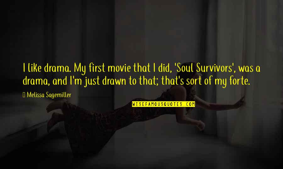 Dont Shame Yourself Quotes By Melissa Sagemiller: I like drama. My first movie that I