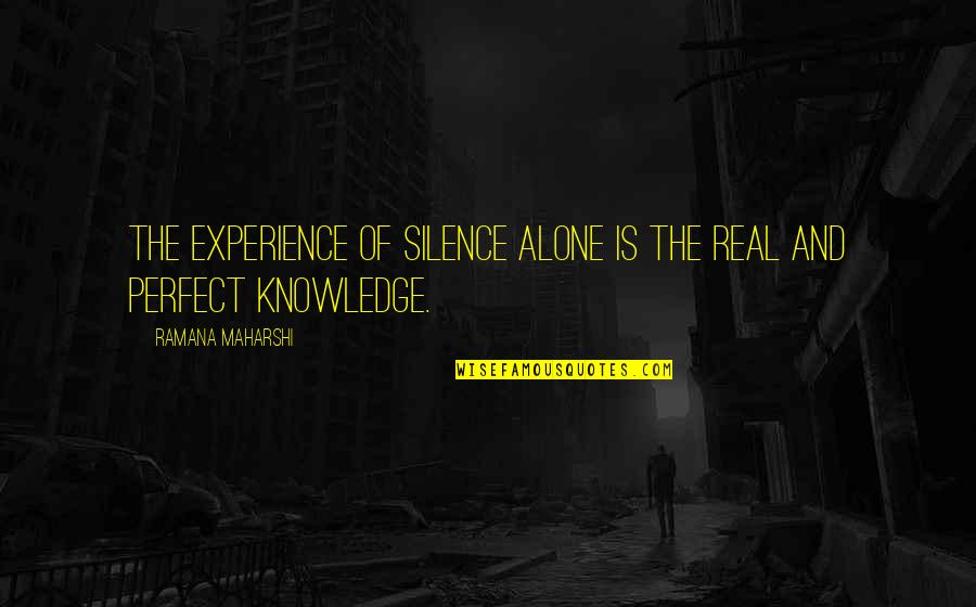 Don't Short Change Yourself Quotes By Ramana Maharshi: The experience of silence alone is the real