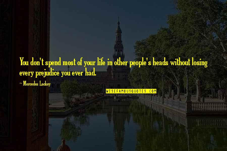 Don't Spend Your Life Quotes By Mercedes Lackey: You don't spend most of your life in