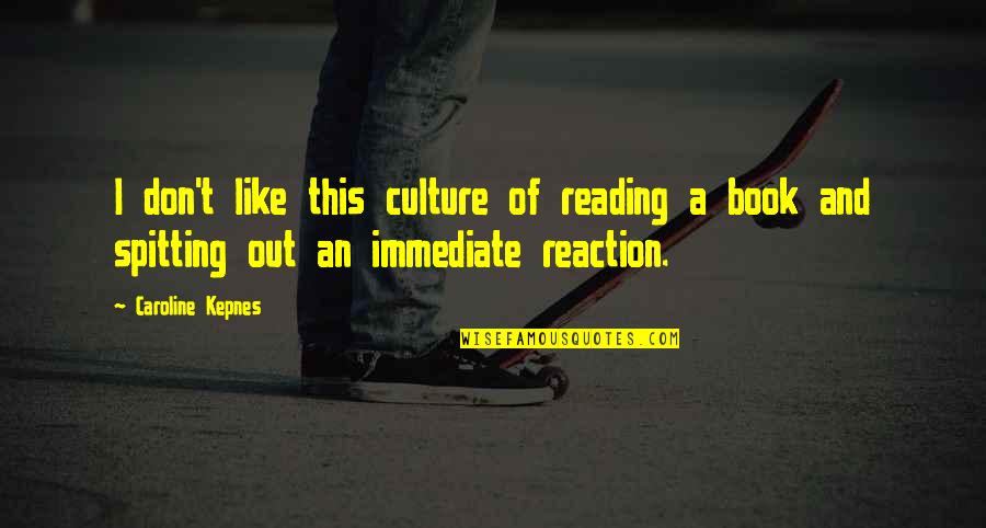 Don't Spitting Quotes By Caroline Kepnes: I don't like this culture of reading a