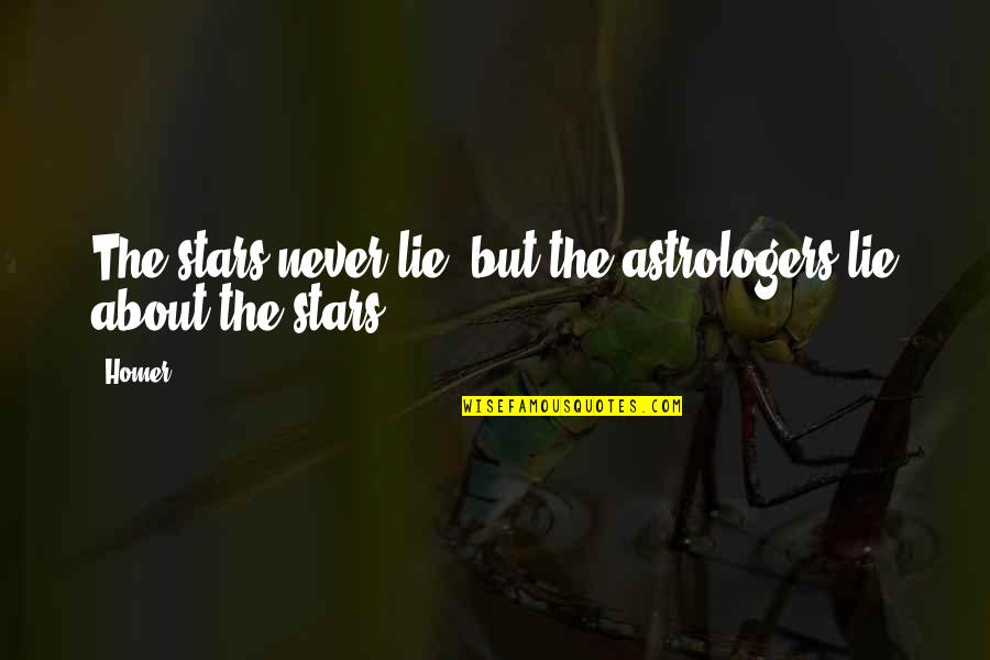Dont Stare Too Much Quotes By Homer: The stars never lie, but the astrologers lie