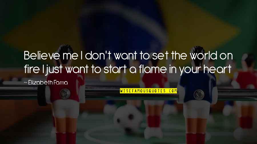 Don't Start With Me Quotes By Elizabeth Fama: Believe me I don't want to set the
