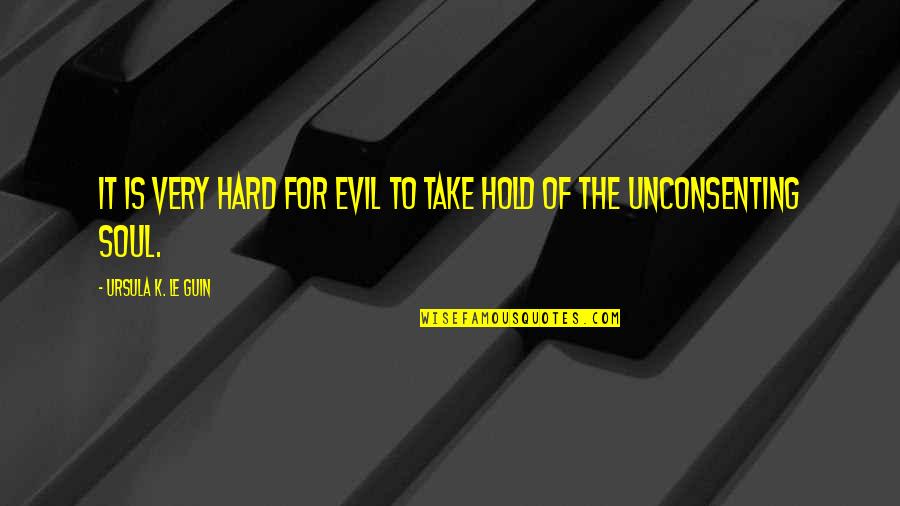 Dont Starve Wendy Quotes By Ursula K. Le Guin: It is very hard for evil to take Dont Starve Wendy Quotes By Ursula K. Le Guin: It is very hard for evil to take