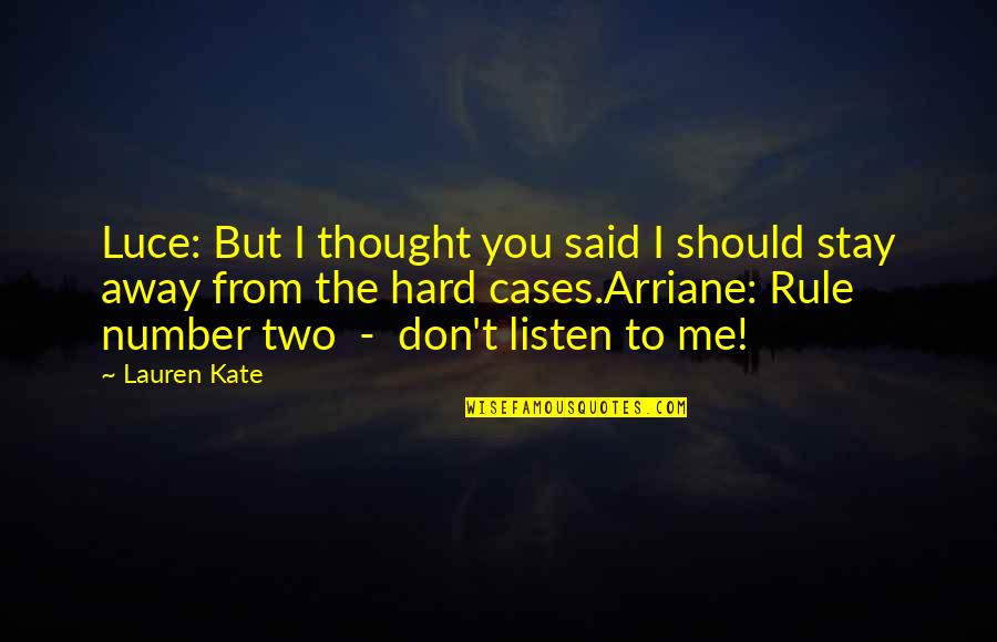 Don't Stay Away Quotes By Lauren Kate: Luce: But I thought you said I should