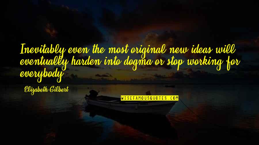 Don't Stay Down Quotes By Elizabeth Gilbert: Inevitably even the most original new ideas will