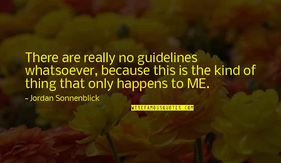 Dont Stay In Your Lane Quotes By Jordan Sonnenblick: There are really no guidelines whatsoever, because this Dont Stay In Your Lane Quotes By Jordan Sonnenblick: There are really no guidelines whatsoever, because this