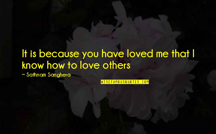 Dont Stay Quotes By Sathnam Sanghera: It is because you have loved me that Dont Stay Quotes By Sathnam Sanghera: It is because you have loved me that