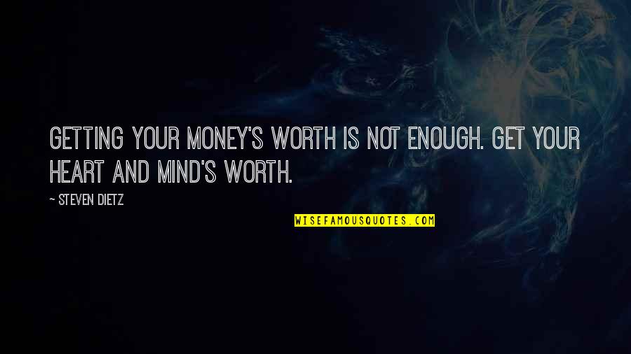 Dont Stay Quotes By Steven Dietz: Getting your money's worth is not enough. Get