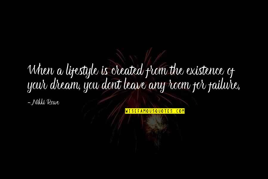 Dont Stay There Quotes By Nikki Rowe: When a lifestyle is created from the existence Dont Stay There Quotes By Nikki Rowe: When a lifestyle is created from the existence