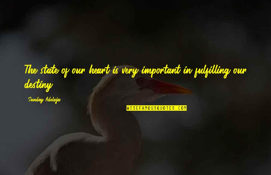 Dont Steal Money Quotes By Sunday Adelaja: The state of our heart is very important Dont Steal Money Quotes By Sunday Adelaja: The state of our heart is very important