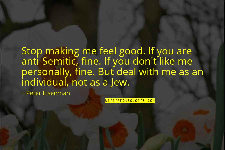 Dont Stop Best Quotes By Peter Eisenman: Stop making me feel good. If you are