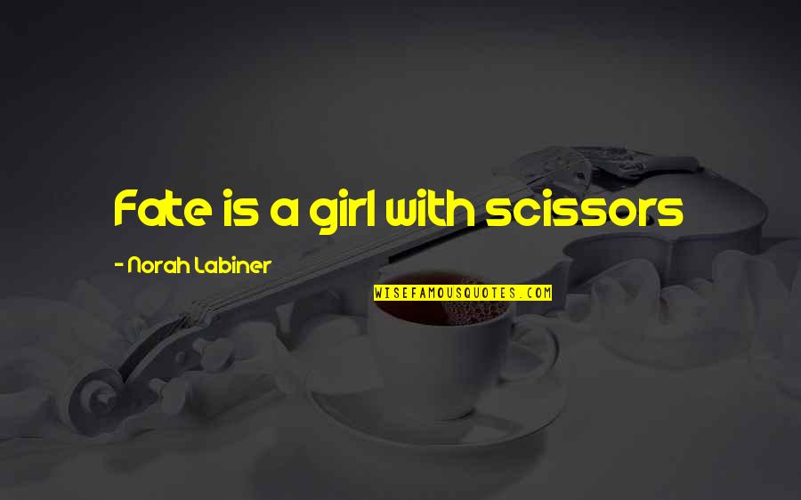 Don't Stress Over Work Quotes By Norah Labiner: Fate is a girl with scissors Don't Stress Over Work Quotes By Norah Labiner: Fate is a girl with scissors