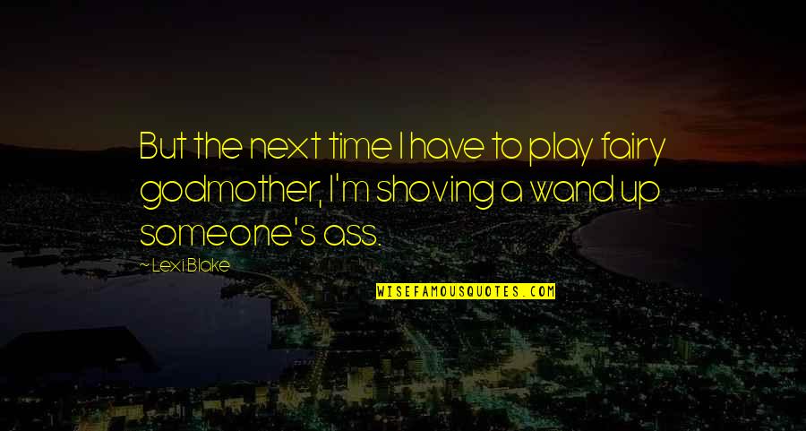 Don't Suppress Your Feelings Quotes By Lexi Blake: But the next time I have to play