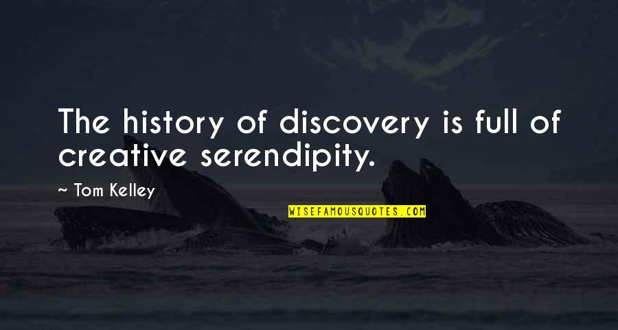 Don't Sweat My Swag Quotes By Tom Kelley: The history of discovery is full of creative