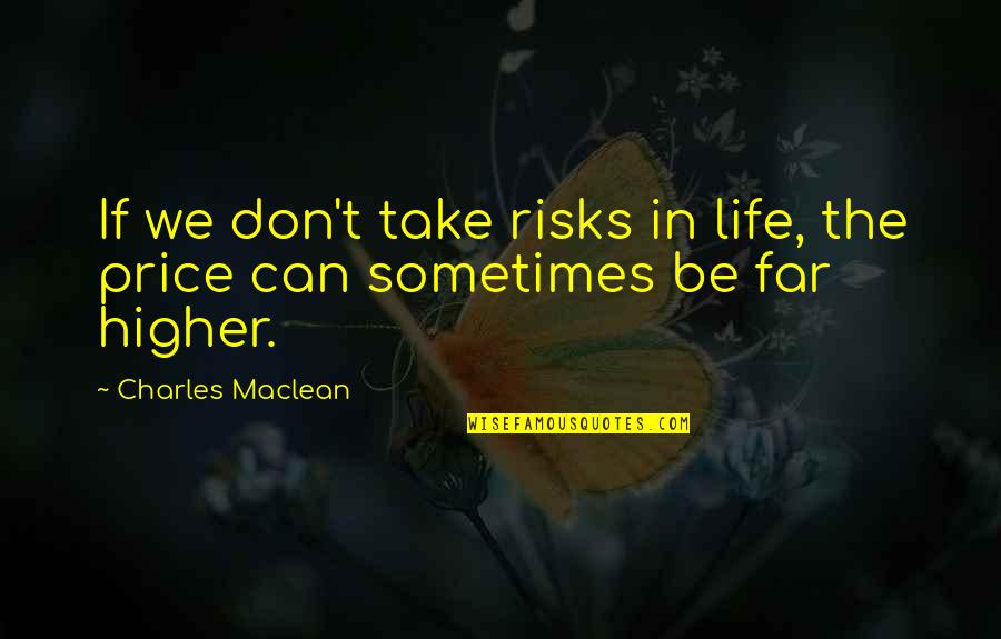 Don't Take Risks Quotes By Charles Maclean: If we don't take risks in life, the