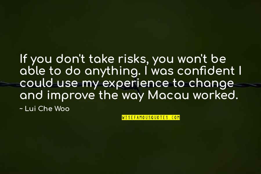 Don't Take Risks Quotes By Lui Che Woo: If you don't take risks, you won't be