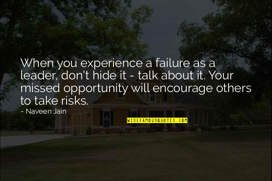 Don't Take Risks Quotes By Naveen Jain: When you experience a failure as a leader,
