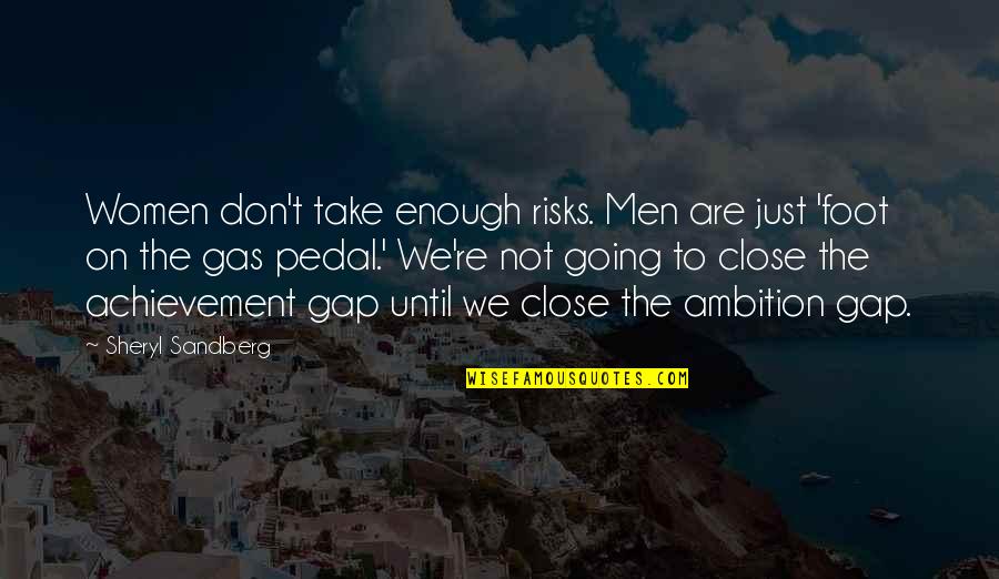 Don't Take Risks Quotes By Sheryl Sandberg: Women don't take enough risks. Men are just