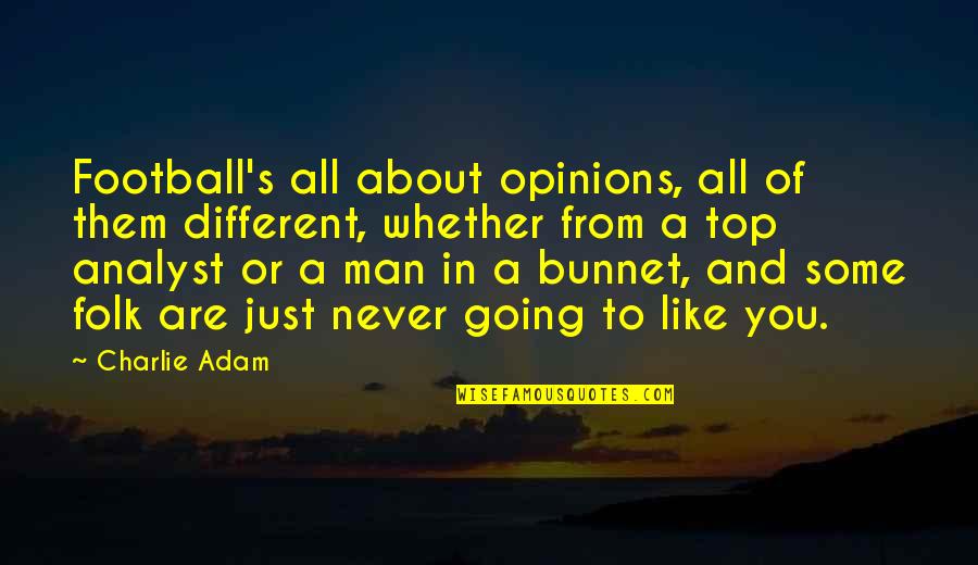 Don't Talk Alot Quotes By Charlie Adam: Football's all about opinions, all of them different,