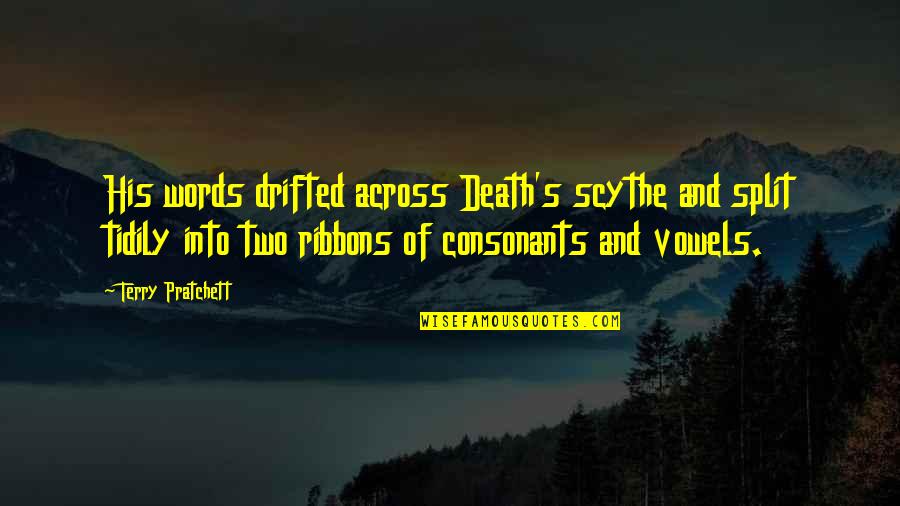 Don't Talk Alot Quotes By Terry Pratchett: His words drifted across Death's scythe and split