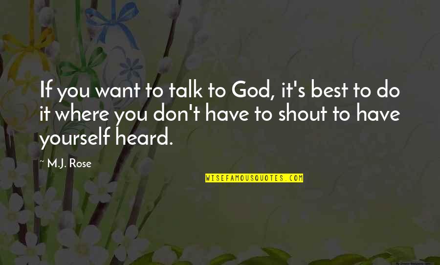 Don't Talk Just Do Quotes By M.J. Rose: If you want to talk to God, it's