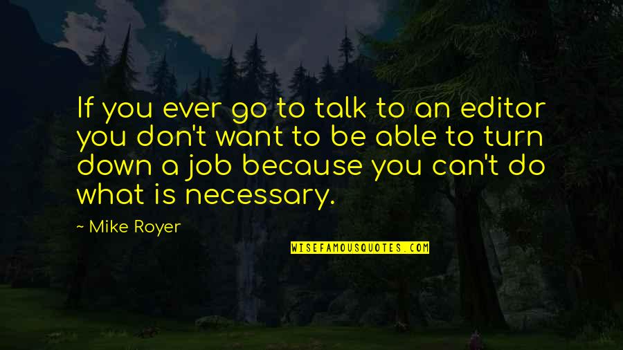 Don't Talk Just Do Quotes By Mike Royer: If you ever go to talk to an