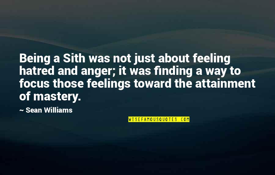 Don't Tell Me What I Can And Can't Do Quotes By Sean Williams: Being a Sith was not just about feeling