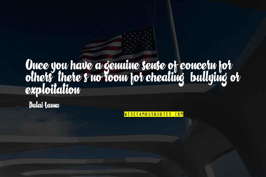 Don't Tell Me What To Do Quotes By Dalai Lama: Once you have a genuine sense of concern