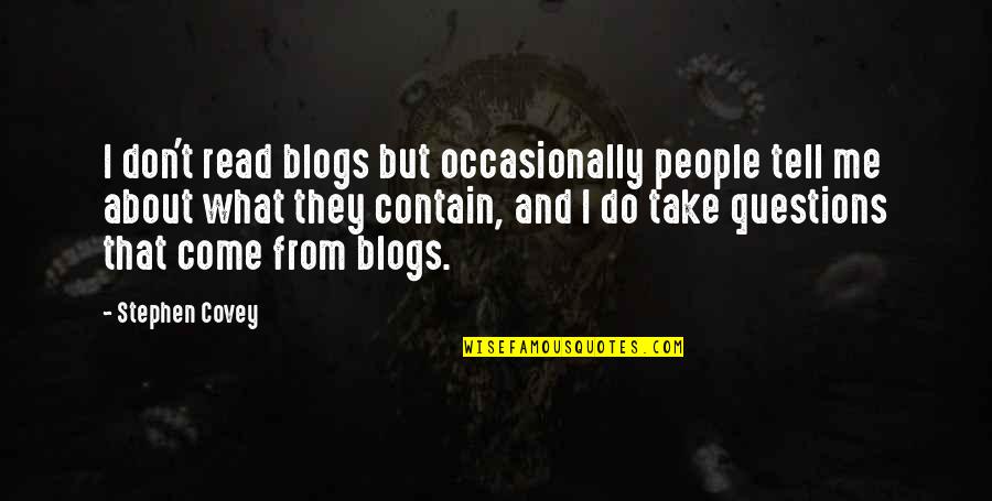 Don't Tell Me What To Do Quotes By Stephen Covey: I don't read blogs but occasionally people tell