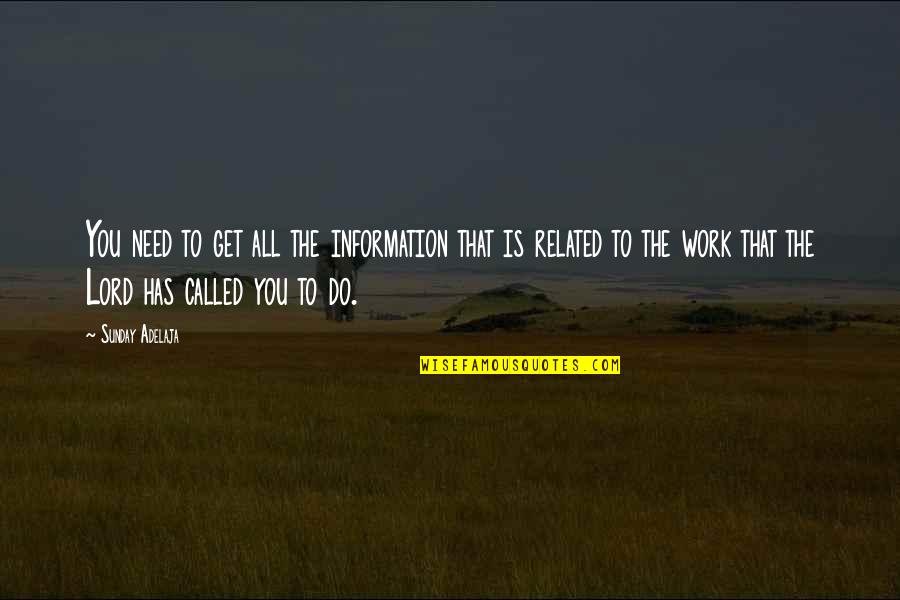 Don't Tell Me What To Do Quotes By Sunday Adelaja: You need to get all the information that