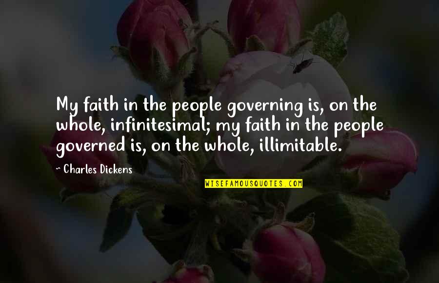 Don't Tell Me You Love Me When You Don't Quotes By Charles Dickens: My faith in the people governing is, on