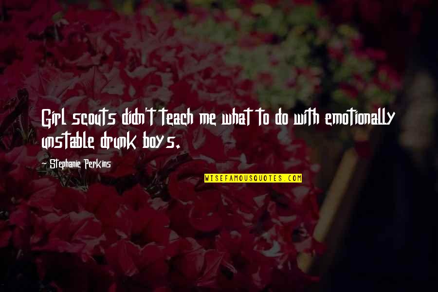 Don't Tell Me You Love Me When You Don't Quotes By Stephanie Perkins: Girl scouts didn't teach me what to do