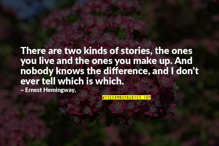 Don't Tell Nobody Quotes By Ernest Hemingway,: There are two kinds of stories, the ones