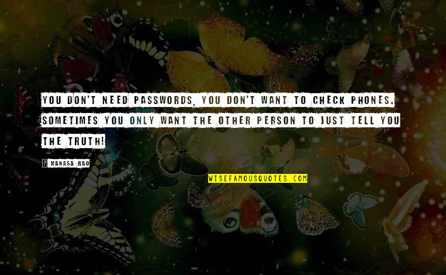 Don't Tell The Truth Quotes By Manasa Rao: You don't need passwords, you don't want to