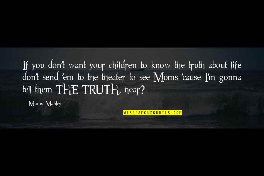 Don't Tell The Truth Quotes By Moms Mabley: If you don't want your children to know