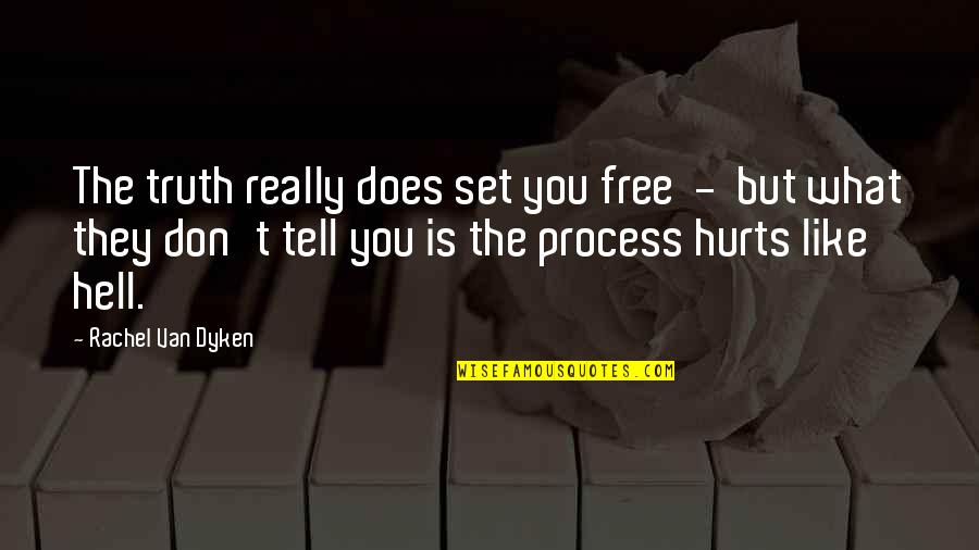 Don't Tell The Truth Quotes By Rachel Van Dyken: The truth really does set you free -