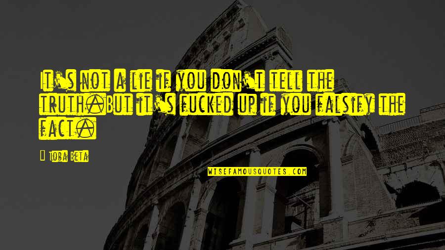 Don't Tell The Truth Quotes By Toba Beta: It's not a lie if you don't tell