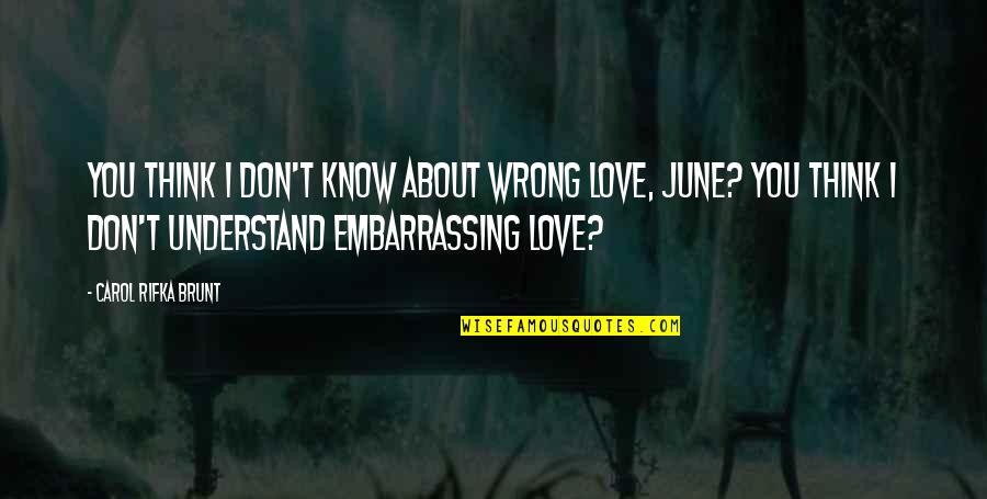 Don't Think About Love Quotes By Carol Rifka Brunt: You think I don't know about wrong love,