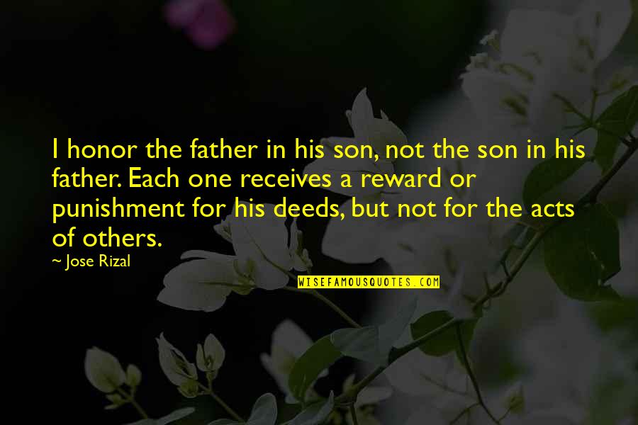 Don't Think About Others Quotes By Jose Rizal: I honor the father in his son, not