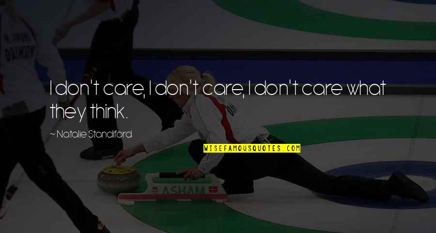 Don't Think I Care Quotes By Natalie Standiford: I don't care, I don't care, I don't