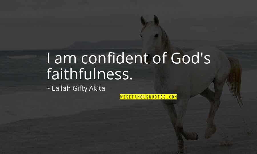Dont Tolerate Wrong Doings Quotes By Lailah Gifty Akita: I am confident of God's faithfulness.