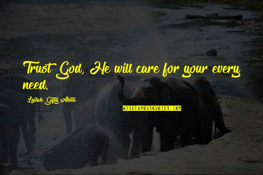 Dont Trust You Quotes By Lailah Gifty Akita: Trust God, He will care for your every