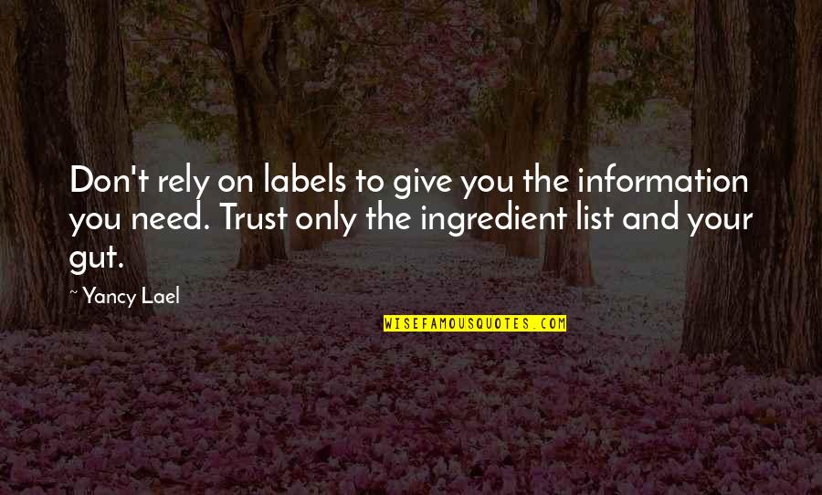 Don't Trust Your Gut Quotes By Yancy Lael: Don't rely on labels to give you the
