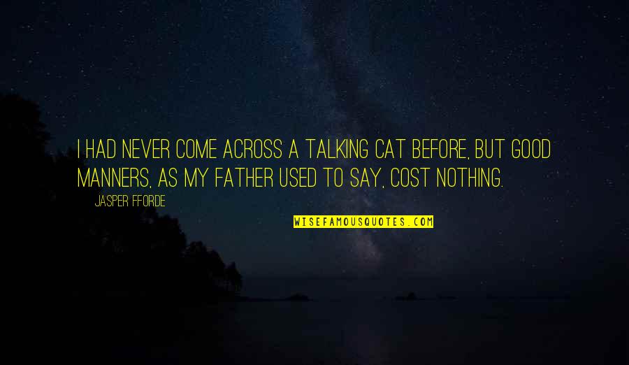 Dont Try To Compete With Me Quotes By Jasper Fforde: I had never come across a talking cat