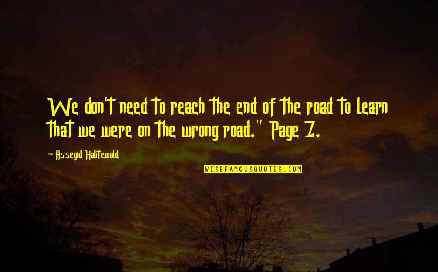 Don't Turn Around Quotes By Assegid Habtewold: We don't need to reach the end of