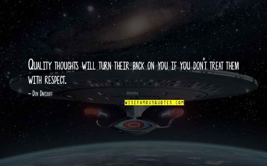 Don't Turn Your Back Quotes By Dov Davidoff: Quality thoughts will turn their back on you