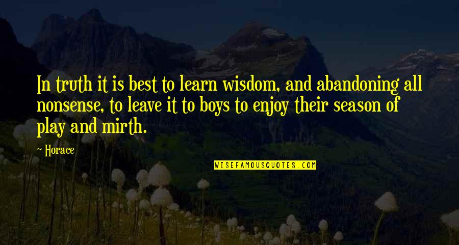 Dont Underestimate Her Quotes By Horace: In truth it is best to learn wisdom,