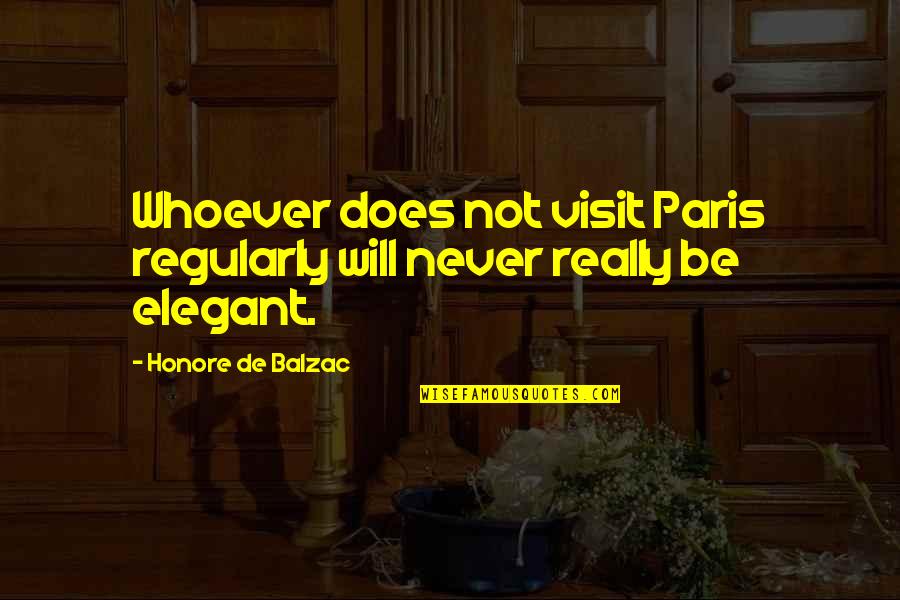 Don't Underestimate Others Quotes By Honore De Balzac: Whoever does not visit Paris regularly will never