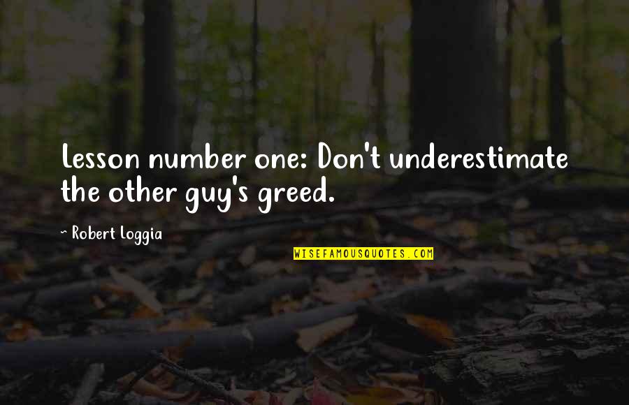 Don't Underestimate Quotes By Robert Loggia: Lesson number one: Don't underestimate the other guy's