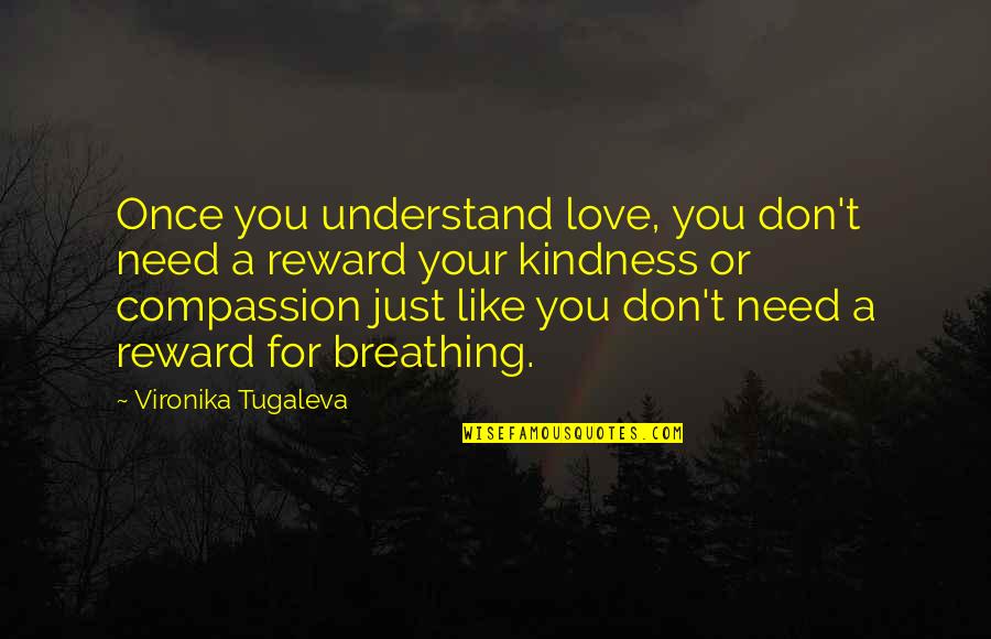 Don't Understand Love Quotes By Vironika Tugaleva: Once you understand love, you don't need a